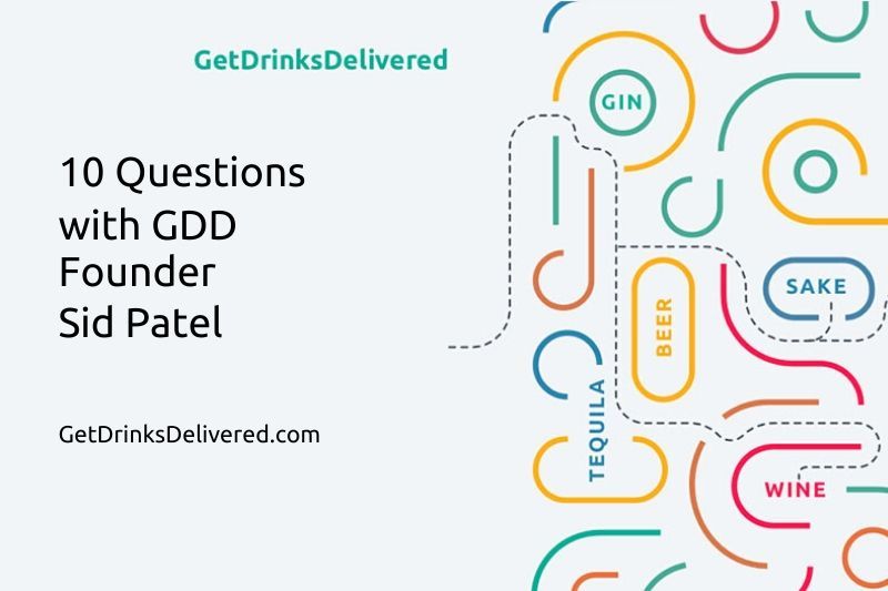 Photo for: 10 Questions With GetDrinksDelivered.com Founder, Sid Patel